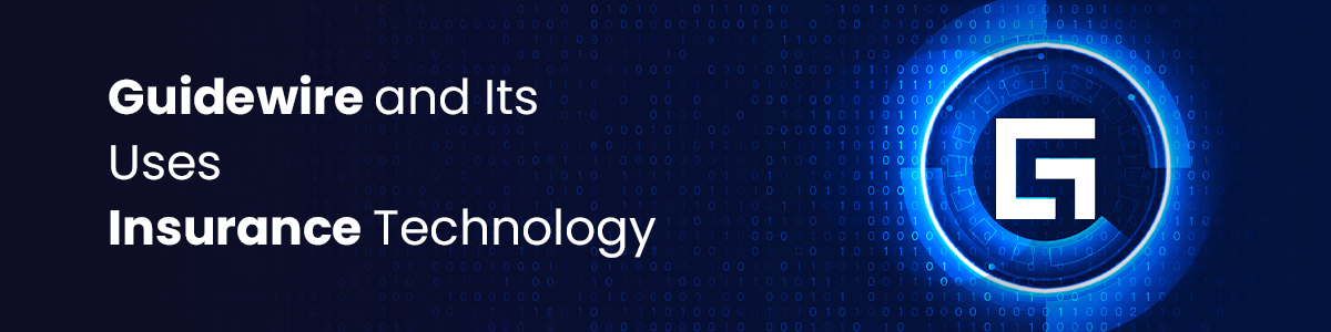 Guidewire and Its Uses Insurance Technology